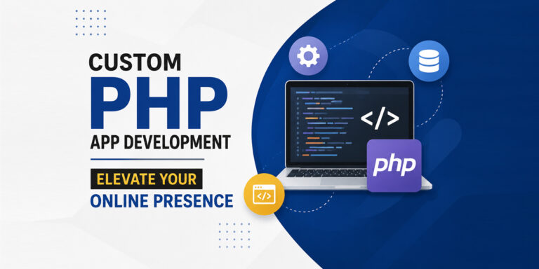 Custom PHP app development – Elevate Your Online Presence
