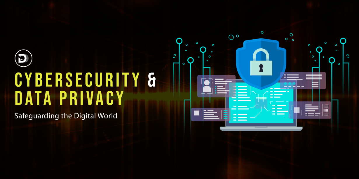 Cybersecurity and Data Privacy: Safeguarding the Digital World