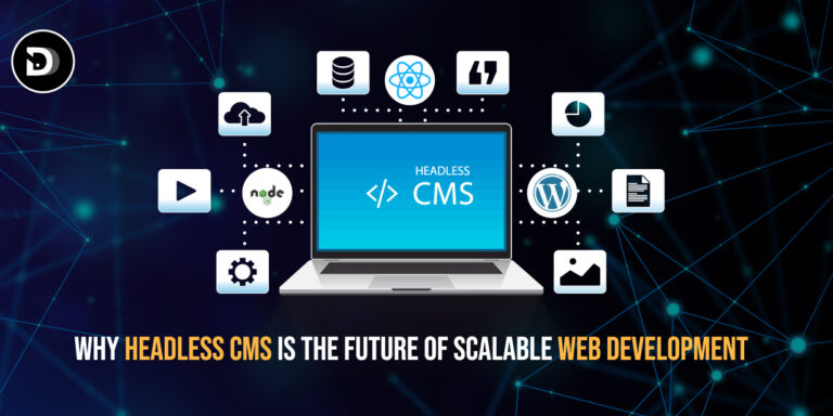 Why Headless CMS is the Future of Scalable Web Development